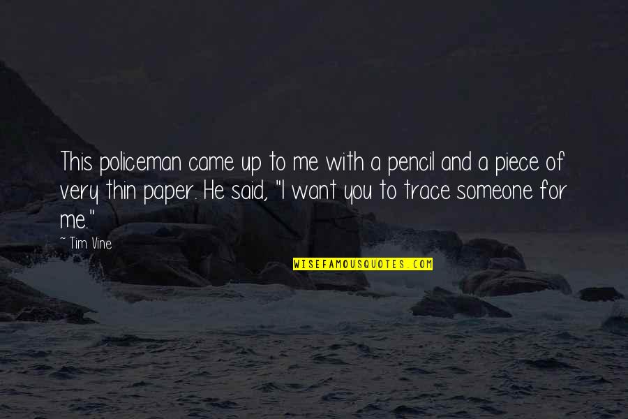 Piece Of Paper Quotes By Tim Vine: This policeman came up to me with a