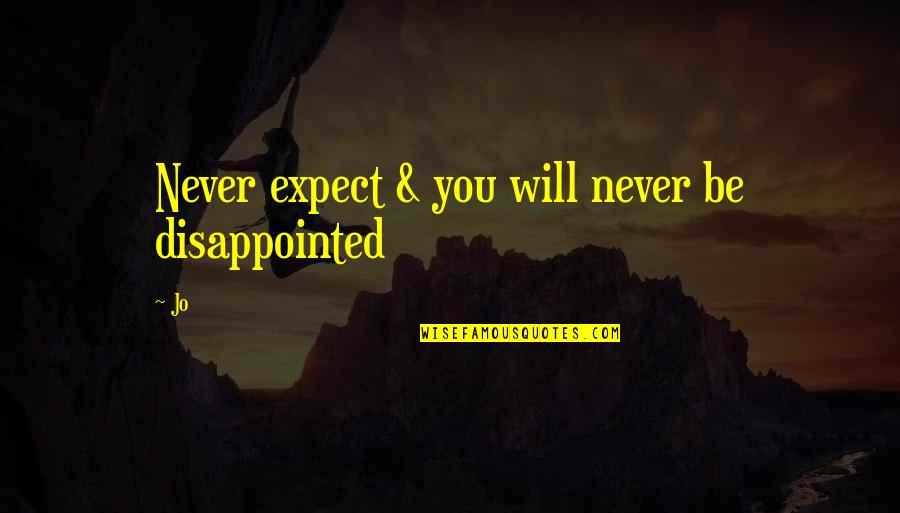 Piece Of Paradise Quotes By Jo: Never expect & you will never be disappointed
