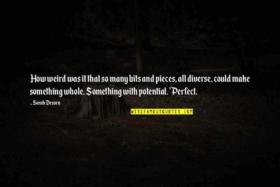 Pieces And Bits Quotes By Sarah Dessen: How weird was it that so many bits