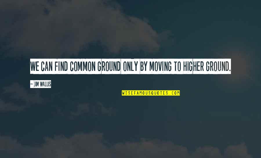 Pieces Of A Puzzle Love Quotes By Jim Wallis: We can find common ground only by moving