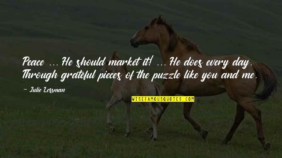 Pieces Of A Puzzle Quotes By Julie Lessman: Peace ... He should market it! ... He