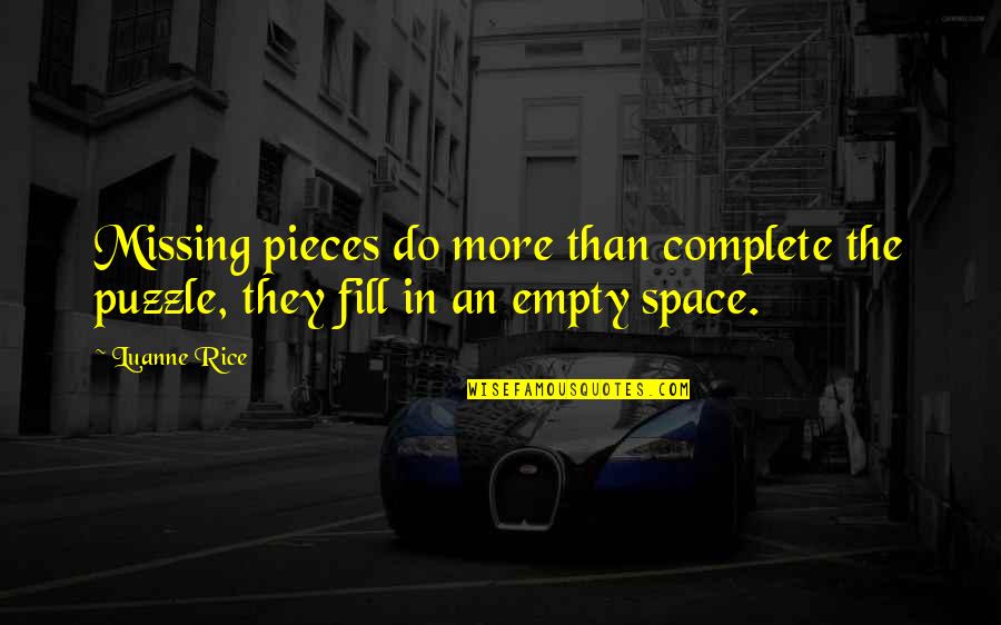 Pieces Of A Puzzle Quotes By Luanne Rice: Missing pieces do more than complete the puzzle,