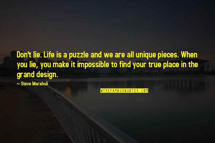 Pieces Of A Puzzle Quotes By Steve Maraboli: Don't lie. Life is a puzzle and we