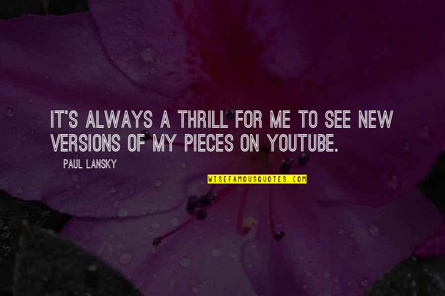 Pieces Of Me Quotes By Paul Lansky: It's always a thrill for me to see
