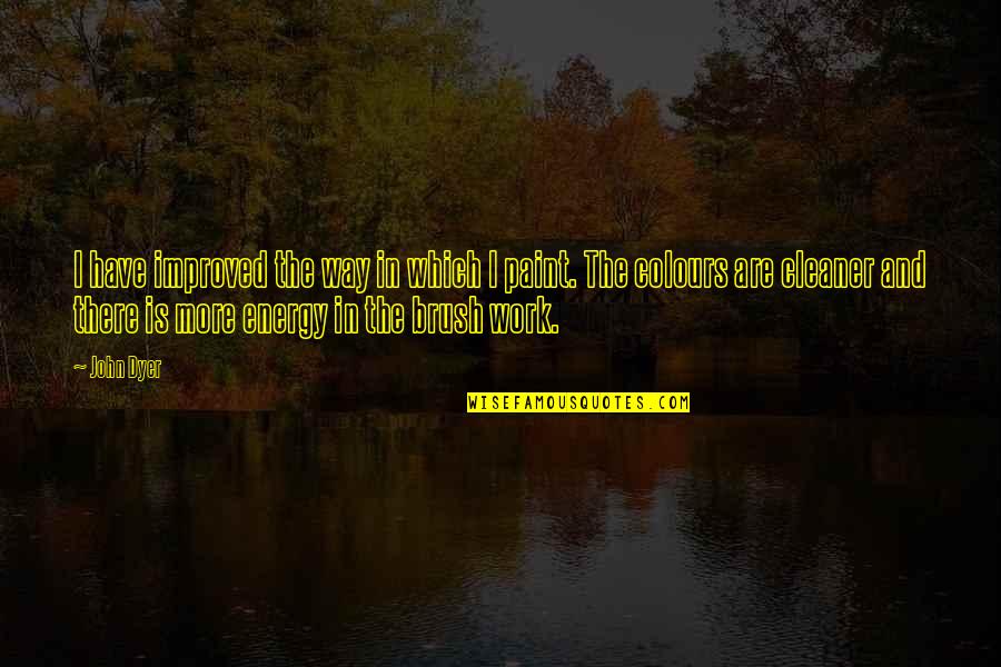Pieces Of Perfection Quotes By John Dyer: I have improved the way in which I Pieces Of Perfection Quotes By John Dyer: I have improved the way in which I