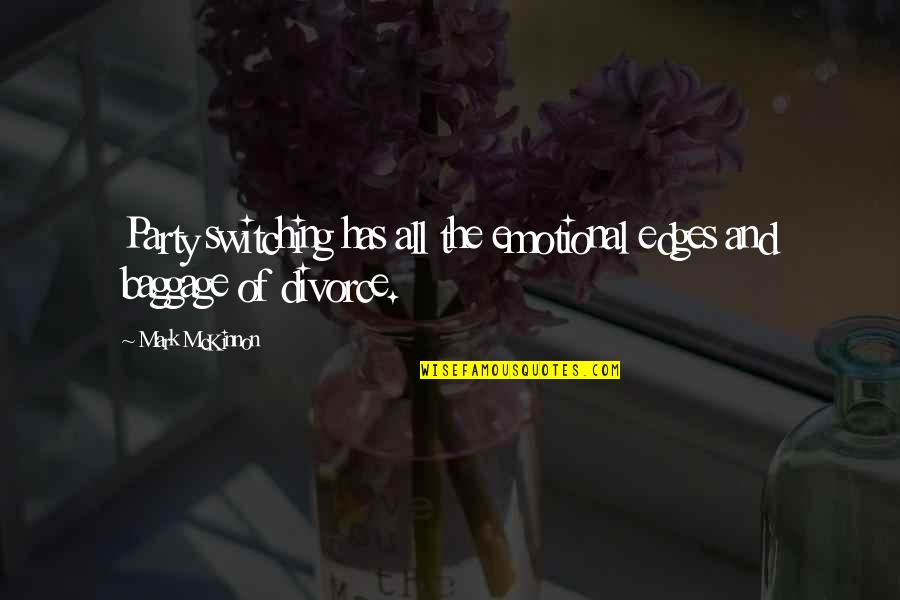 Pieces Of Perfection Quotes By Mark McKinnon: Party switching has all the emotional edges and