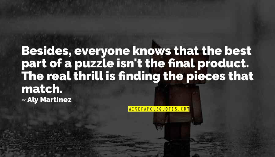 Pieces Of The Puzzle Quotes By Aly Martinez: Besides, everyone knows that the best part of