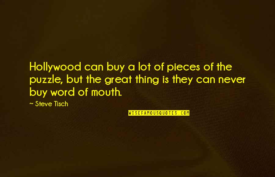 Pieces Of The Puzzle Quotes By Steve Tisch: Hollywood can buy a lot of pieces of