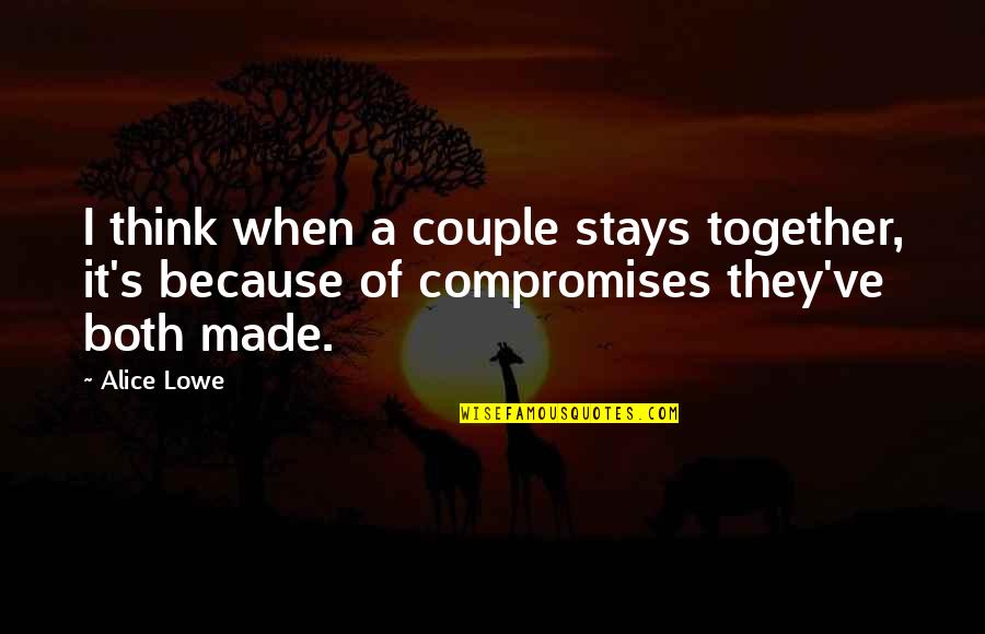 Piechocki Family Quotes By Alice Lowe: I think when a couple stays together, it's