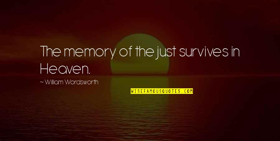 Piechota Tekst Quotes By William Wordsworth: The memory of the just survives in Heaven. Piechota Tekst Quotes By William Wordsworth: The memory of the just survives in Heaven.