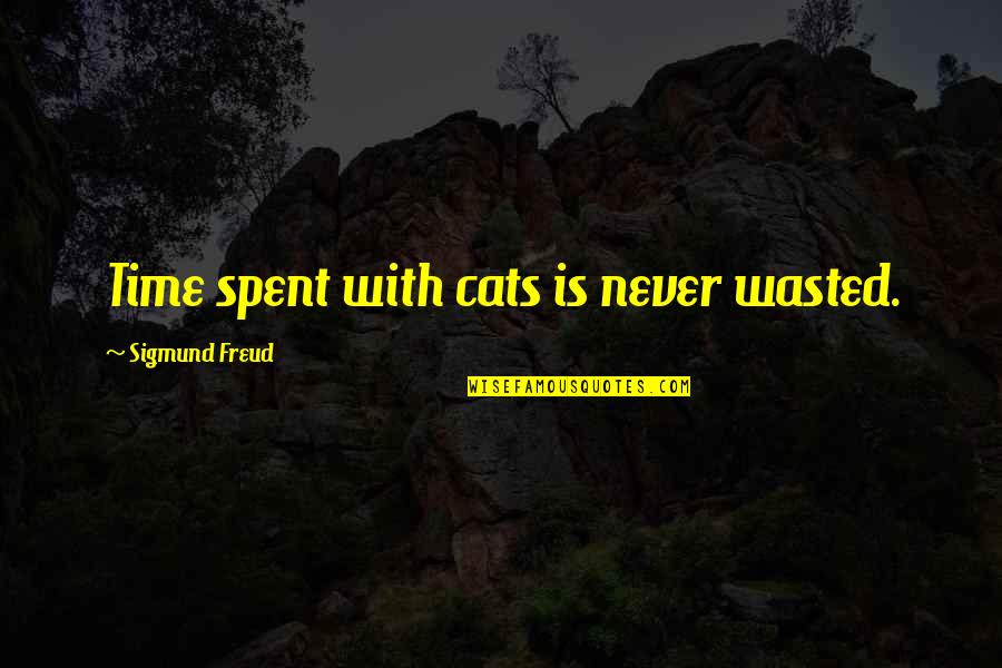 Piecing Quotes By Sigmund Freud: Time spent with cats is never wasted.