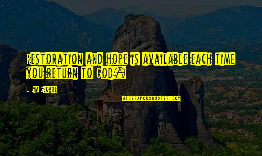 Pieczen Quotes By Jim George: Restoration and hope is available each time you