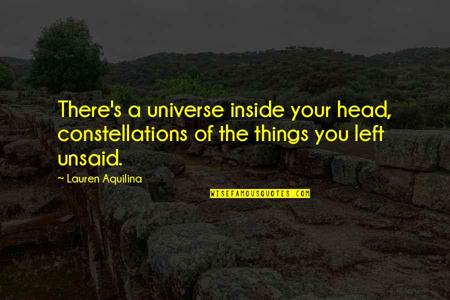 Pied Piper Quotes Quotes By Lauren Aquilina: There's a universe inside your head, constellations of Pied Piper Quotes Quotes By Lauren Aquilina: There's a universe inside your head, constellations of