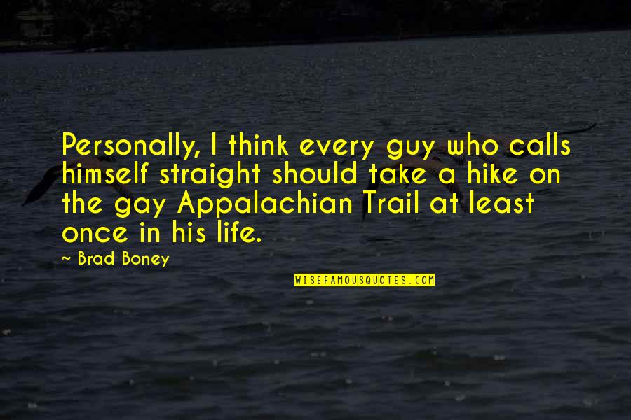 Piedad Bonnett Quotes By Brad Boney: Personally, I think every guy who calls himself