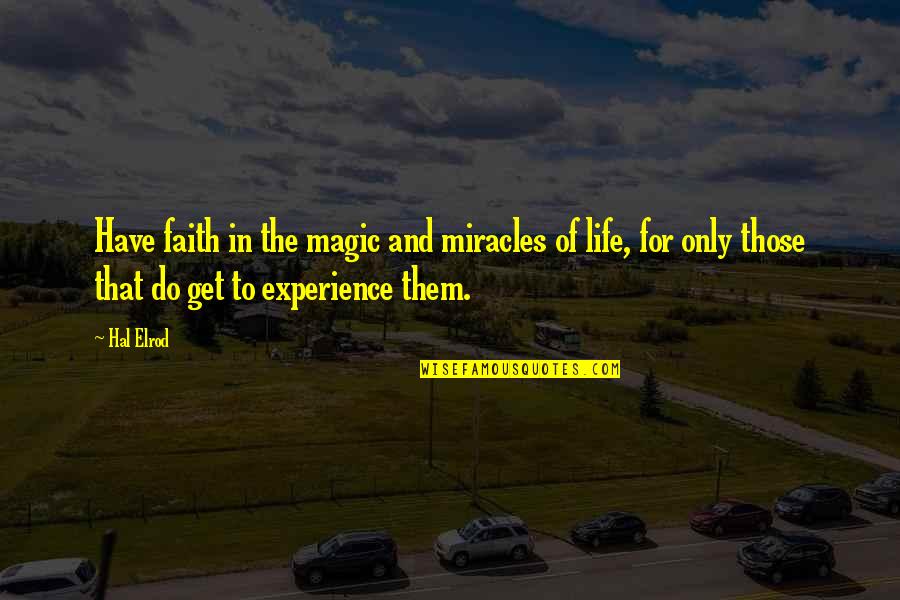 Piedestal Monument Quotes By Hal Elrod: Have faith in the magic and miracles of