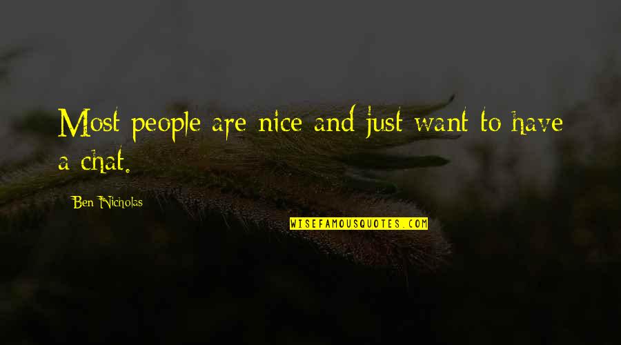 Piedestal Quotes By Ben Nicholas: Most people are nice and just want to