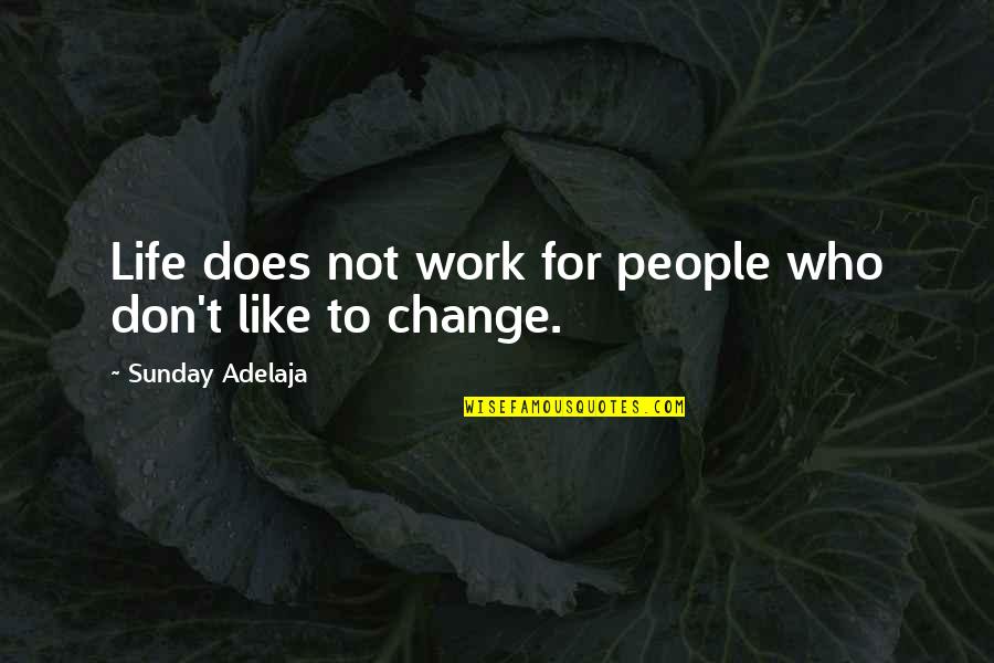 Piedras Quotes By Sunday Adelaja: Life does not work for people who don't Piedras Quotes By Sunday Adelaja: Life does not work for people who don't