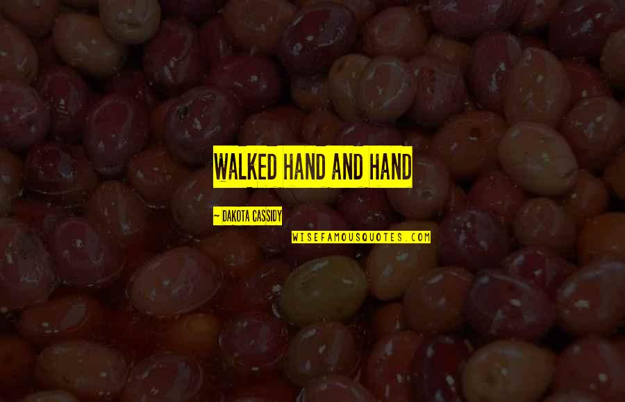 Piedro Marvel Quotes By Dakota Cassidy: walked hand and hand