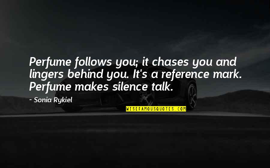 Pieejamie Quotes By Sonia Rykiel: Perfume follows you; it chases you and lingers Pieejamie Quotes By Sonia Rykiel: Perfume follows you; it chases you and lingers