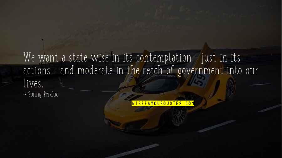 Piegatto Quotes By Sonny Perdue: We want a state wise in its contemplation Piegatto Quotes By Sonny Perdue: We want a state wise in its contemplation