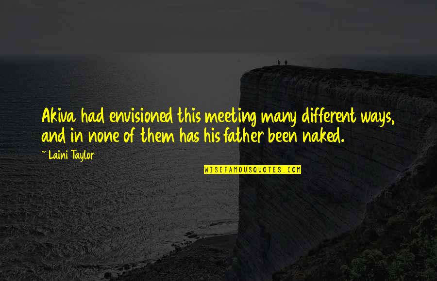 Pieiron Quotes By Laini Taylor: Akiva had envisioned this meeting many different ways, Pieiron Quotes By Laini Taylor: Akiva had envisioned this meeting many different ways,