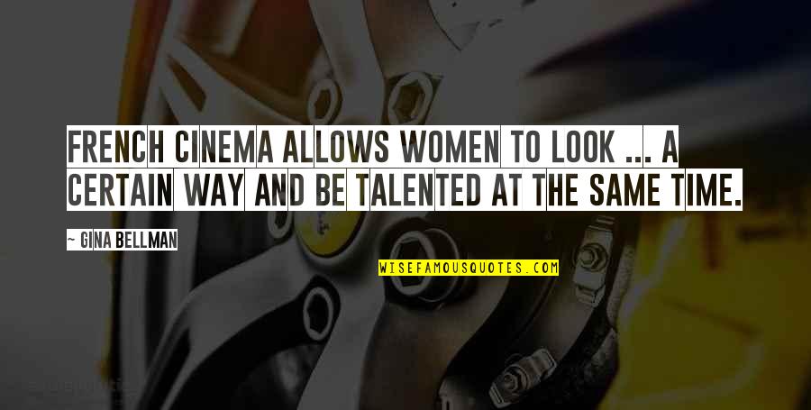 Piekarczyk Marlena Quotes By Gina Bellman: French cinema allows women to look ... a Piekarczyk Marlena Quotes By Gina Bellman: French cinema allows women to look ... a