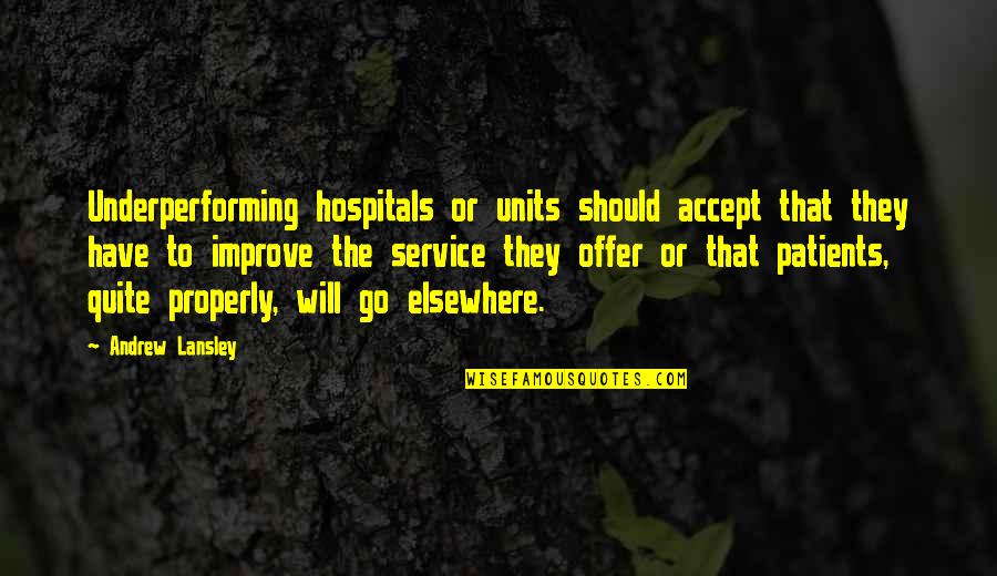 Piekarz Cukiernik Quotes By Andrew Lansley: Underperforming hospitals or units should accept that they
