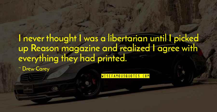 Piekielna Glebie Quotes By Drew Carey: I never thought I was a libertarian until Piekielna Glebie Quotes By Drew Carey: I never thought I was a libertarian until