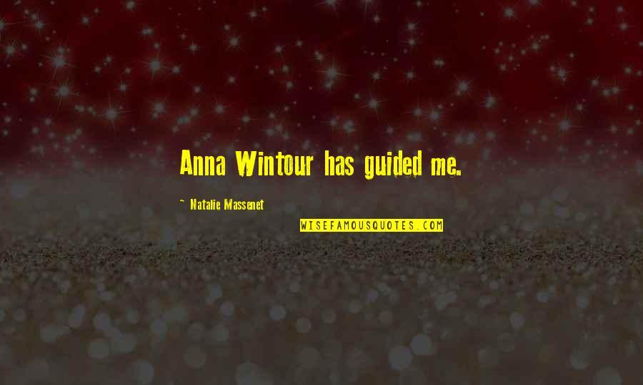 Piekosz Quotes By Natalie Massenet: Anna Wintour has guided me. Piekosz Quotes By Natalie Massenet: Anna Wintour has guided me.
