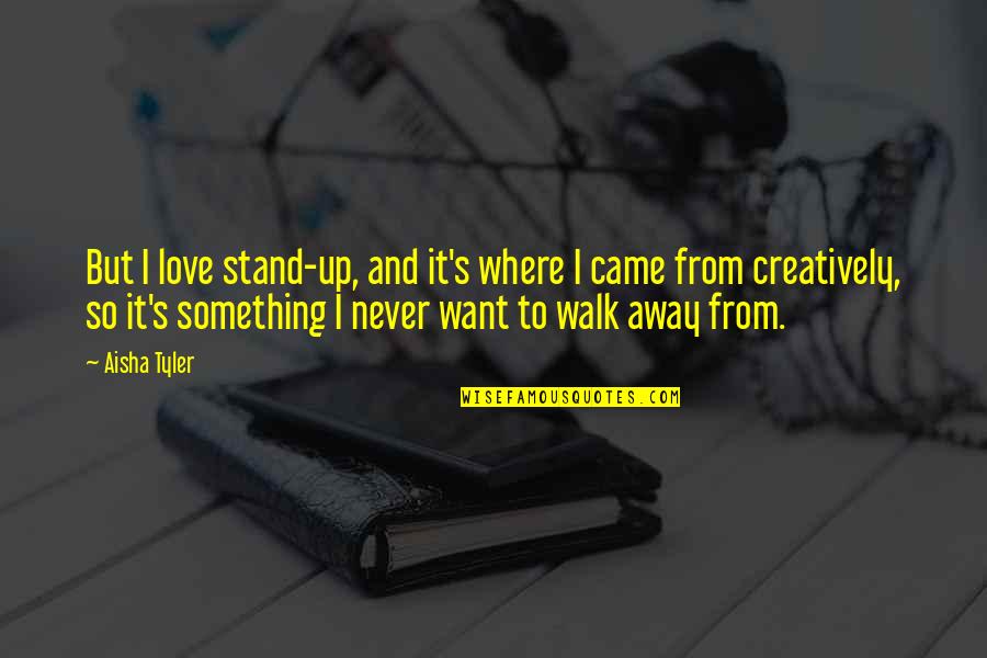 Piekutowskis European Quotes By Aisha Tyler: But I love stand-up, and it's where I Piekutowskis European Quotes By Aisha Tyler: But I love stand-up, and it's where I