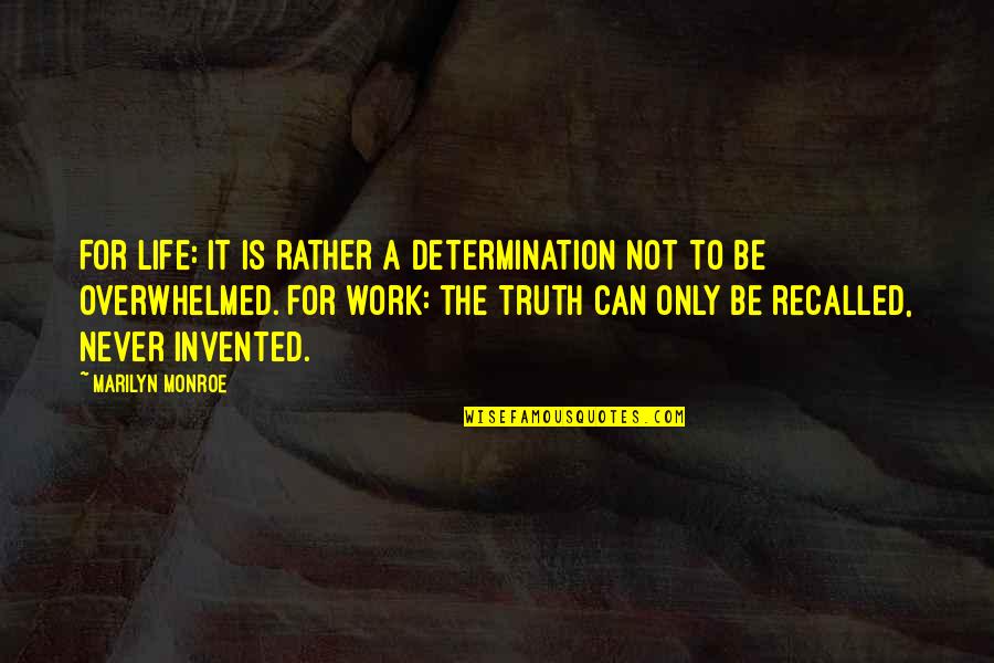 Pielea In Care Quotes By Marilyn Monroe: For life: it is rather a determination not