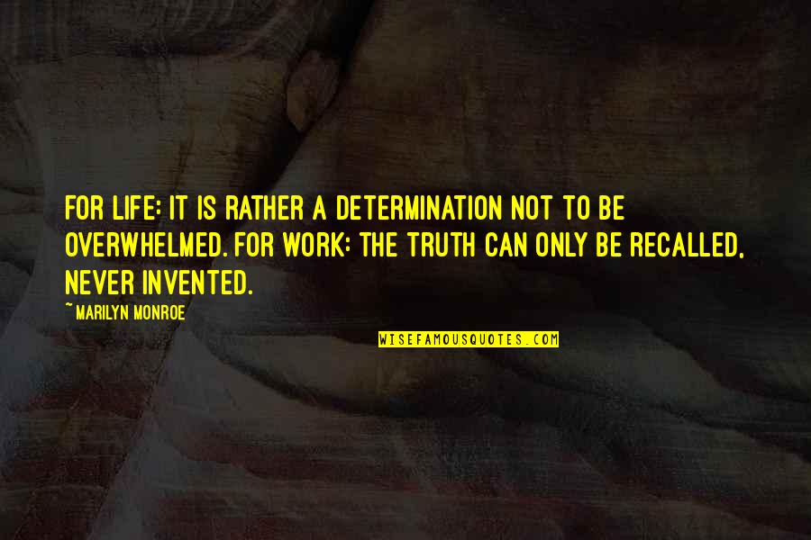 Pielea In Care Quotes By Marilyn Monroe: For life: it is rather a determination not Pielea In Care Quotes By Marilyn Monroe: For life: it is rather a determination not