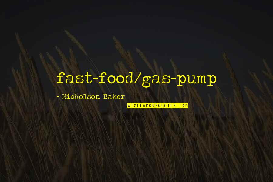 Pieles Quotes By Nicholson Baker: fast-food/gas-pump