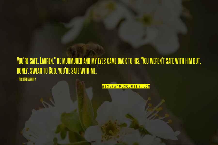Pielgrzymka Przed Quotes By Kristen Ashley: You're safe, Lauren," he murmured and my eyes Pielgrzymka Przed Quotes By Kristen Ashley: You're safe, Lauren," he murmured and my eyes