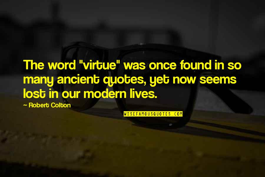 Piemont Quotes By Robert Colton: The word "virtue" was once found in so