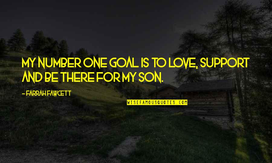 Piemontes Italian Quotes By Farrah Fawcett: My number one goal is to love, support Piemontes Italian Quotes By Farrah Fawcett: My number one goal is to love, support