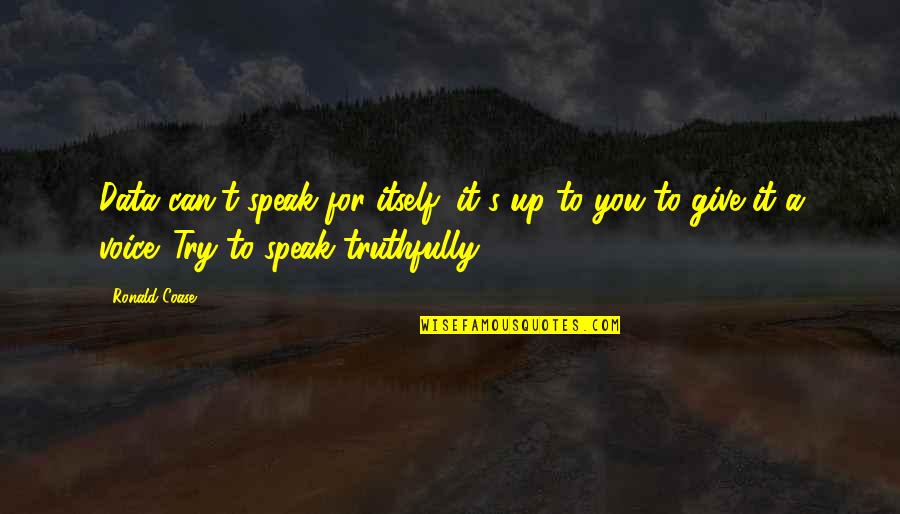 Pieniadze Do Druku Quotes By Ronald Coase: Data can't speak for itself; it's up to