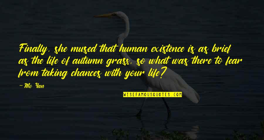Pieniny Quotes By Mo Yan: Finally, she mused that human existence is as Pieniny Quotes By Mo Yan: Finally, she mused that human existence is as