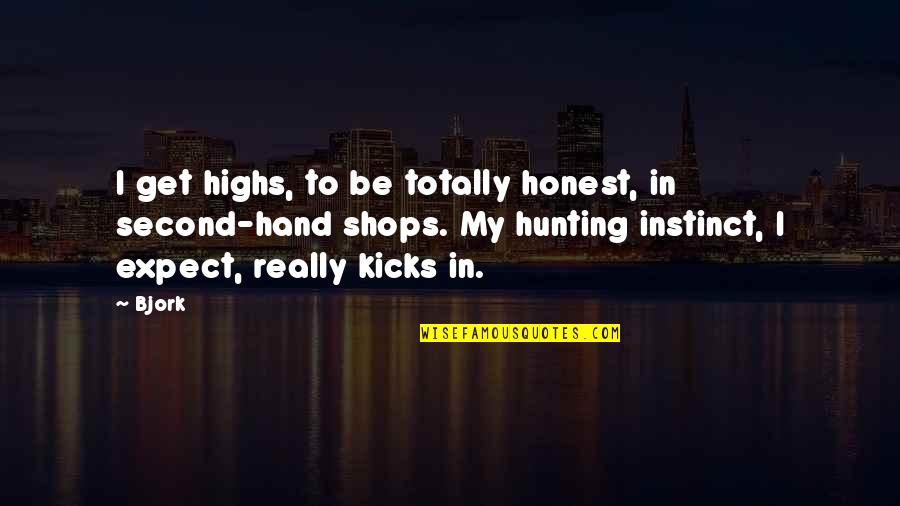 Piensan Conjugate Quotes By Bjork: I get highs, to be totally honest, in Piensan Conjugate Quotes By Bjork: I get highs, to be totally honest, in