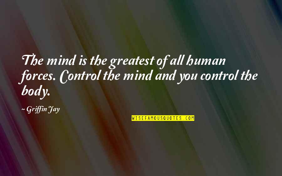 Piensenlo Quotes By Griffin Jay: The mind is the greatest of all human