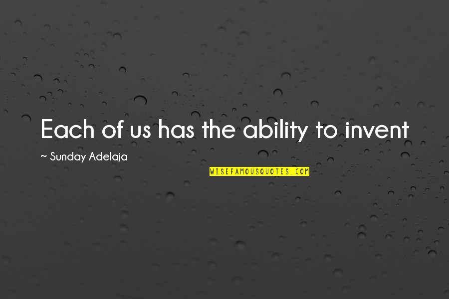 Pienso Luego Quotes By Sunday Adelaja: Each of us has the ability to invent