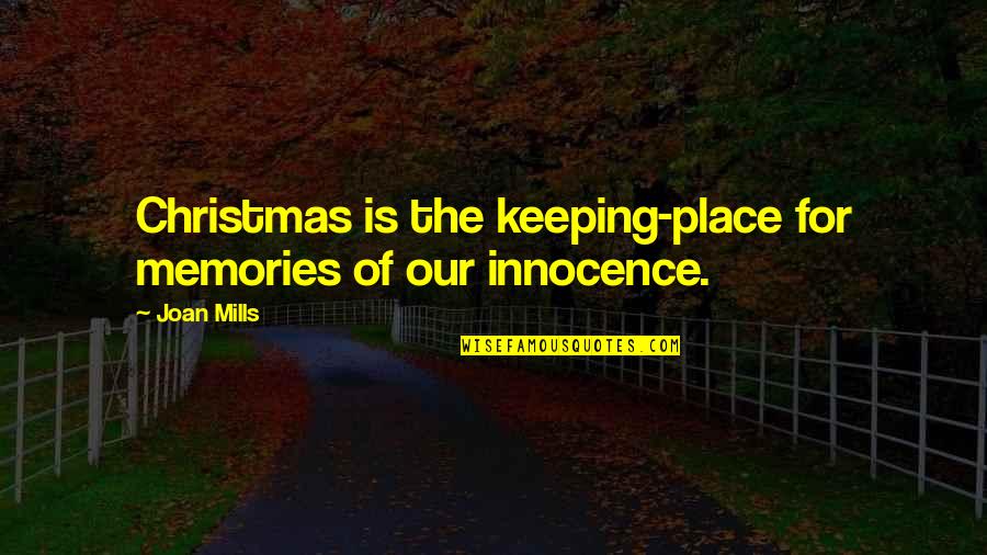 Pienta Construction Quotes By Joan Mills: Christmas is the keeping-place for memories of our