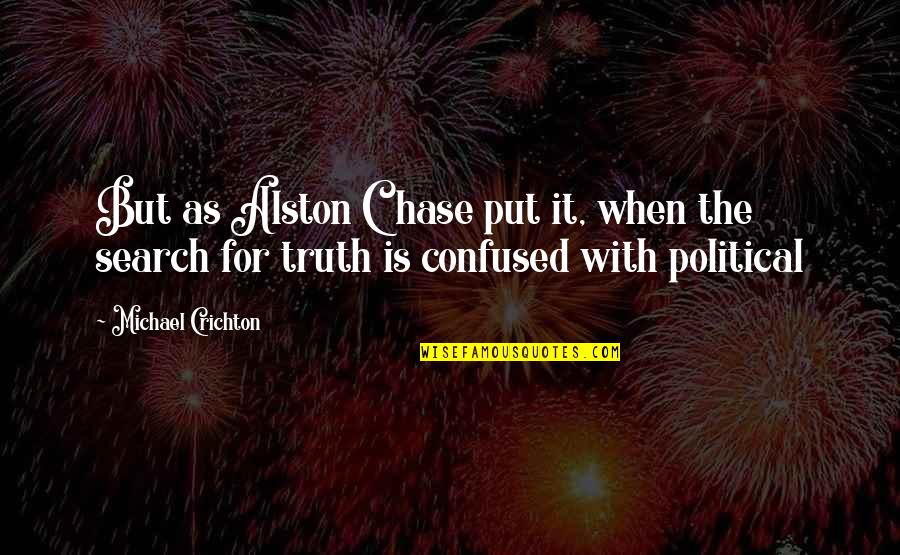Pientka Quotes By Michael Crichton: But as Alston Chase put it, when the