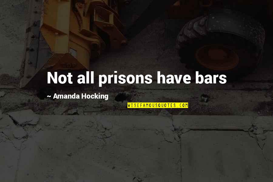 Piepmeier Cincinnati Quotes By Amanda Hocking: Not all prisons have bars Piepmeier Cincinnati Quotes By Amanda Hocking: Not all prisons have bars