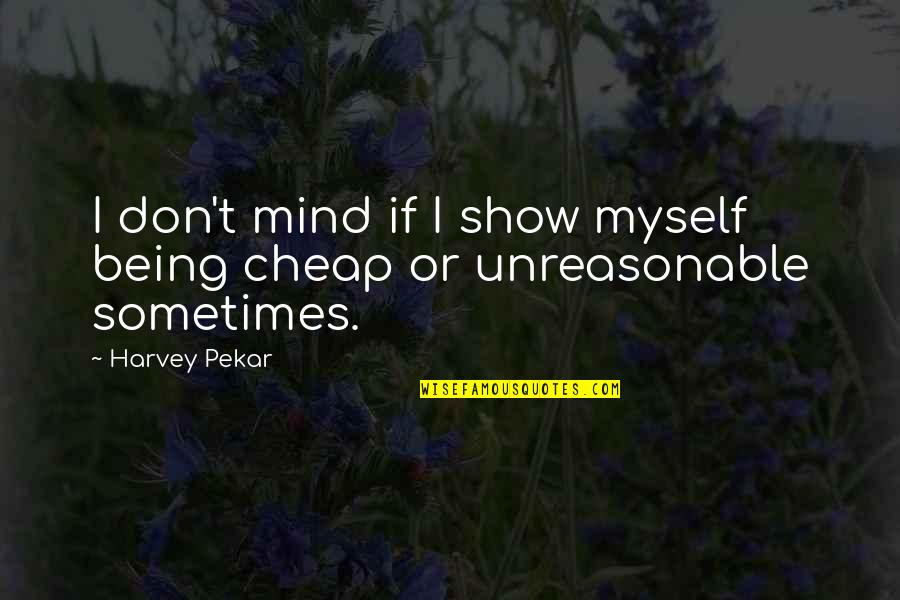 Pier 1 Imports Quote Quotes By Harvey Pekar: I don't mind if I show myself being