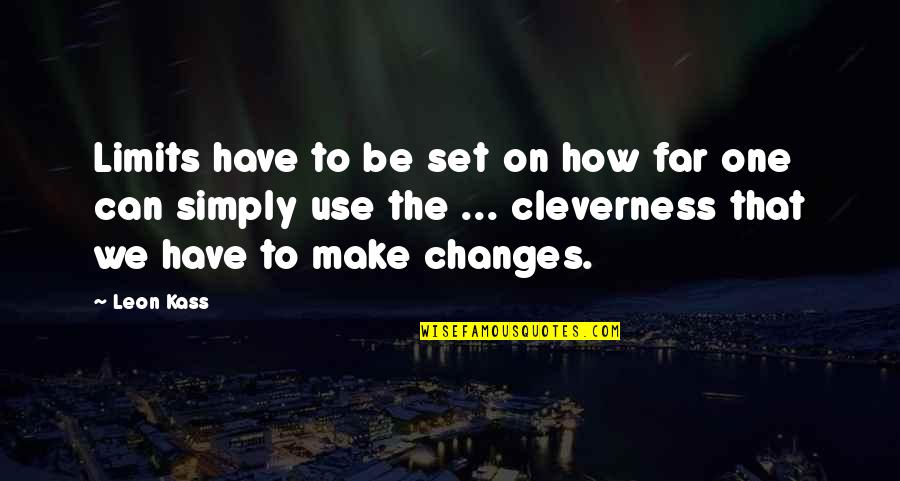 Pier 1 Imports Quote Quotes By Leon Kass: Limits have to be set on how far Pier 1 Imports Quote Quotes By Leon Kass: Limits have to be set on how far
