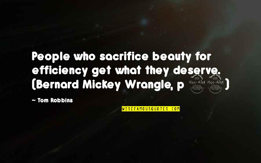 Pieragostini Origin Quotes By Tom Robbins: People who sacrifice beauty for efficiency get what Pieragostini Origin Quotes By Tom Robbins: People who sacrifice beauty for efficiency get what