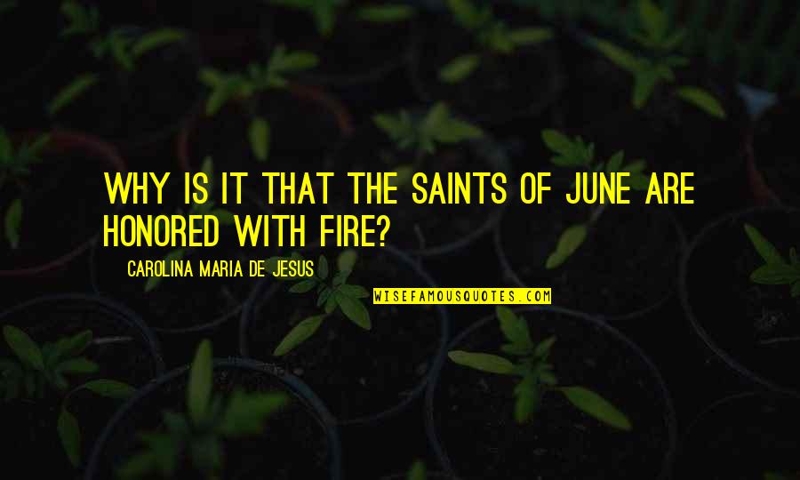 Pierceallen Quotes By Carolina Maria De Jesus: Why is it that the saints of June Pierceallen Quotes By Carolina Maria De Jesus: Why is it that the saints of June