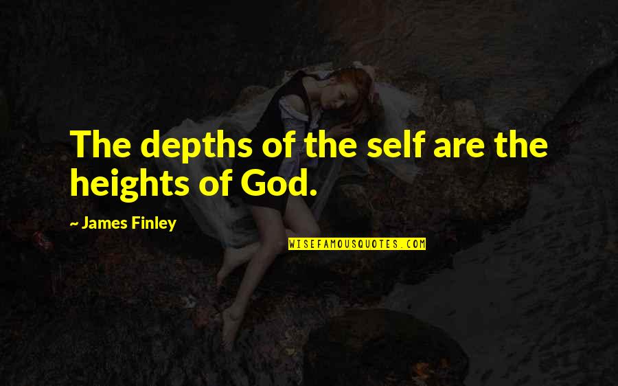 Piercethe Quotes By James Finley: The depths of the self are the heights