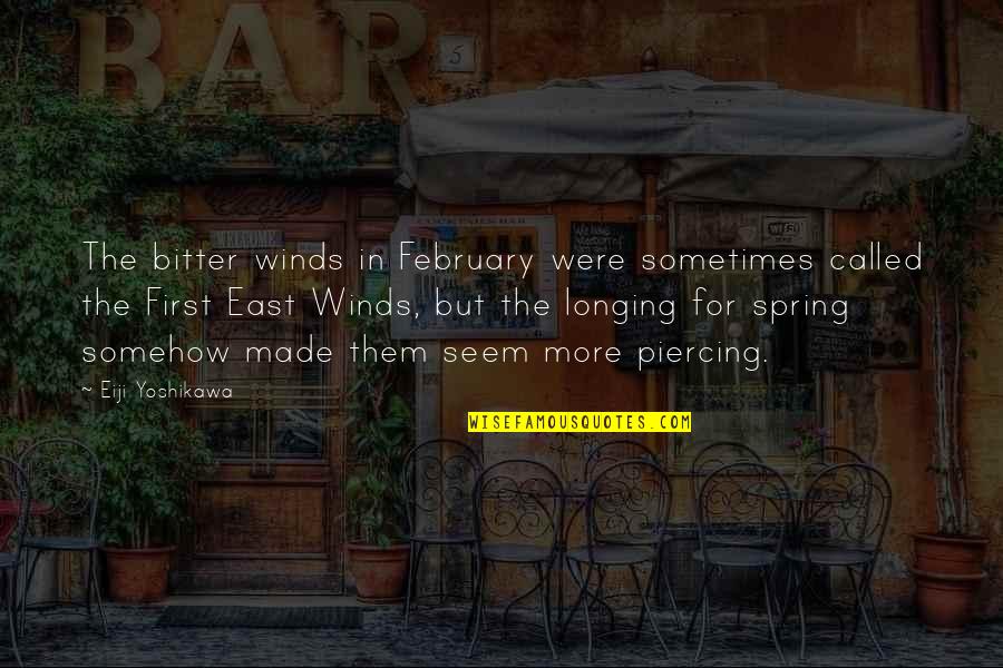 Piercing Quotes By Eiji Yoshikawa: The bitter winds in February were sometimes called Piercing Quotes By Eiji Yoshikawa: The bitter winds in February were sometimes called